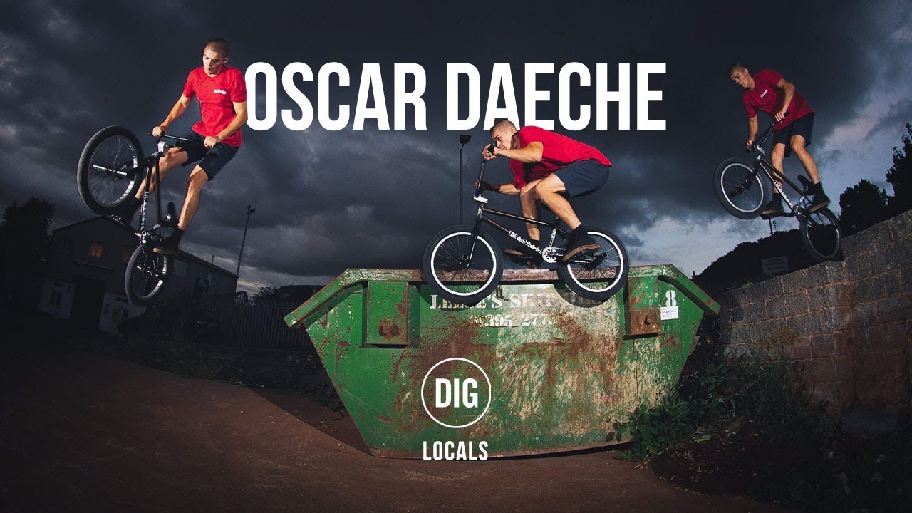 Oscar Daeche - DIG BMX 'Locals'  2018