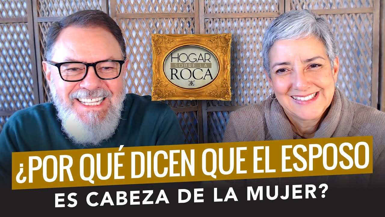 ¿Por qué dicen que el esposo es cabeza de la mujer? | Hogar sobre la Roca