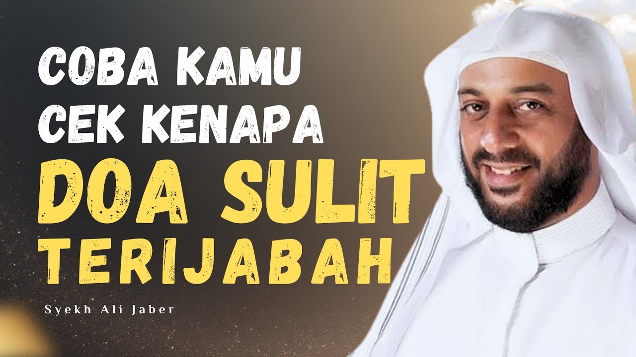 AMALAN RINGAN JIKA DOA SULIT DI IJABAH || Ceramah Syekh Ali Jaber
