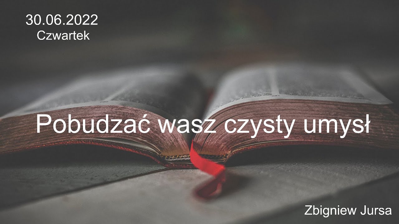 30.06.2022 - Czwartek - Pobudzać wasz czysty umysł  - Br. Zbigniew Jursa