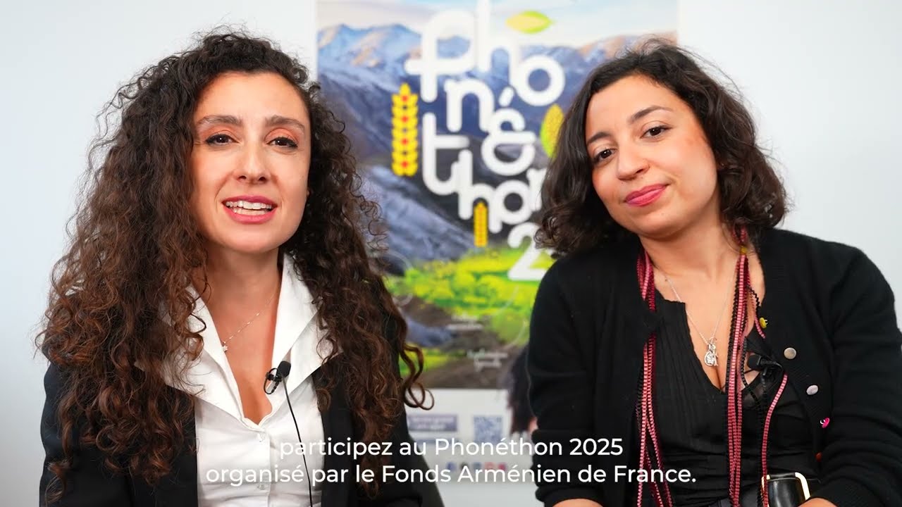 Phonéthon 2025 - L'appel des marraines Chouchane et Astrig Siranossian