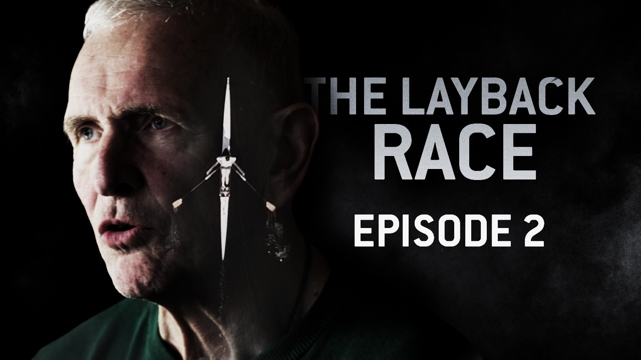 The Ultimate Rowing Documentary | The Layback Race Episode 2