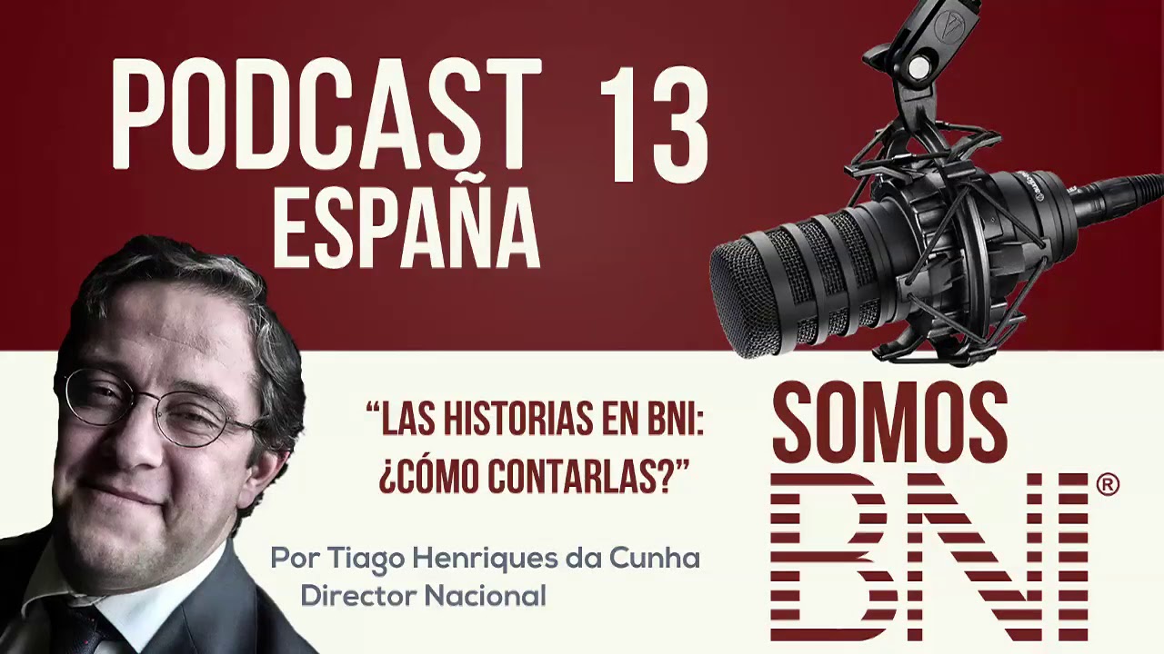 EPISODIO 13 – LAS HISTORIAS EN BNI: ¿CÓMO CONTARLAS? - Podcast