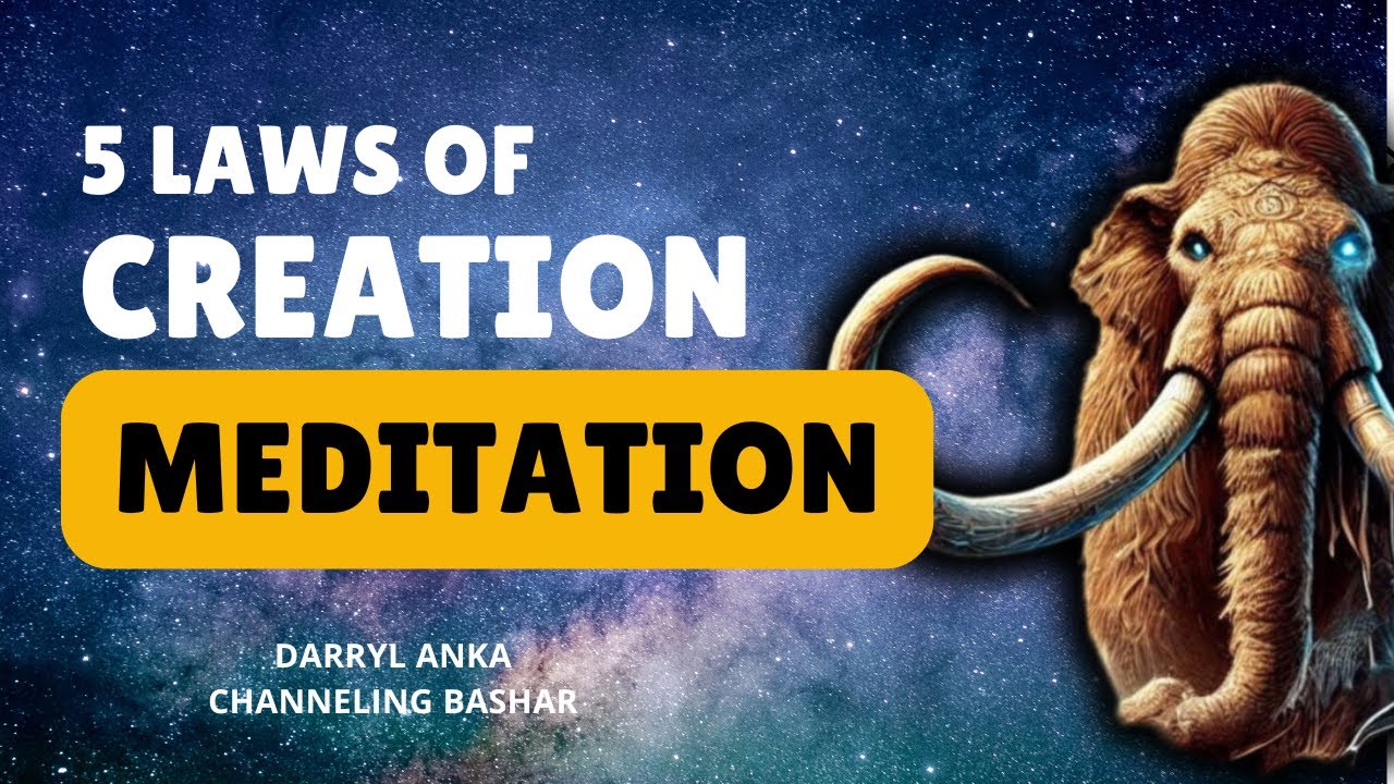 Bashar's guided MEDITATION: The 5 Laws of Creation