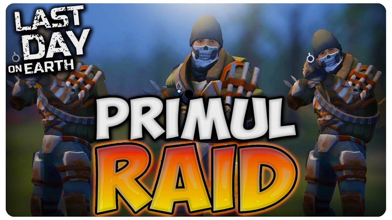 PRIMUL RAID | Last Day on Earth