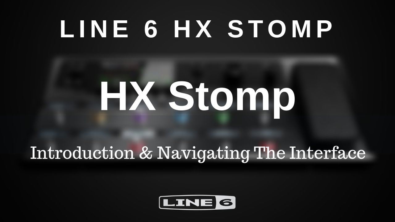Line 6 HX Stomp - Introduction & Navigating The User Interface
