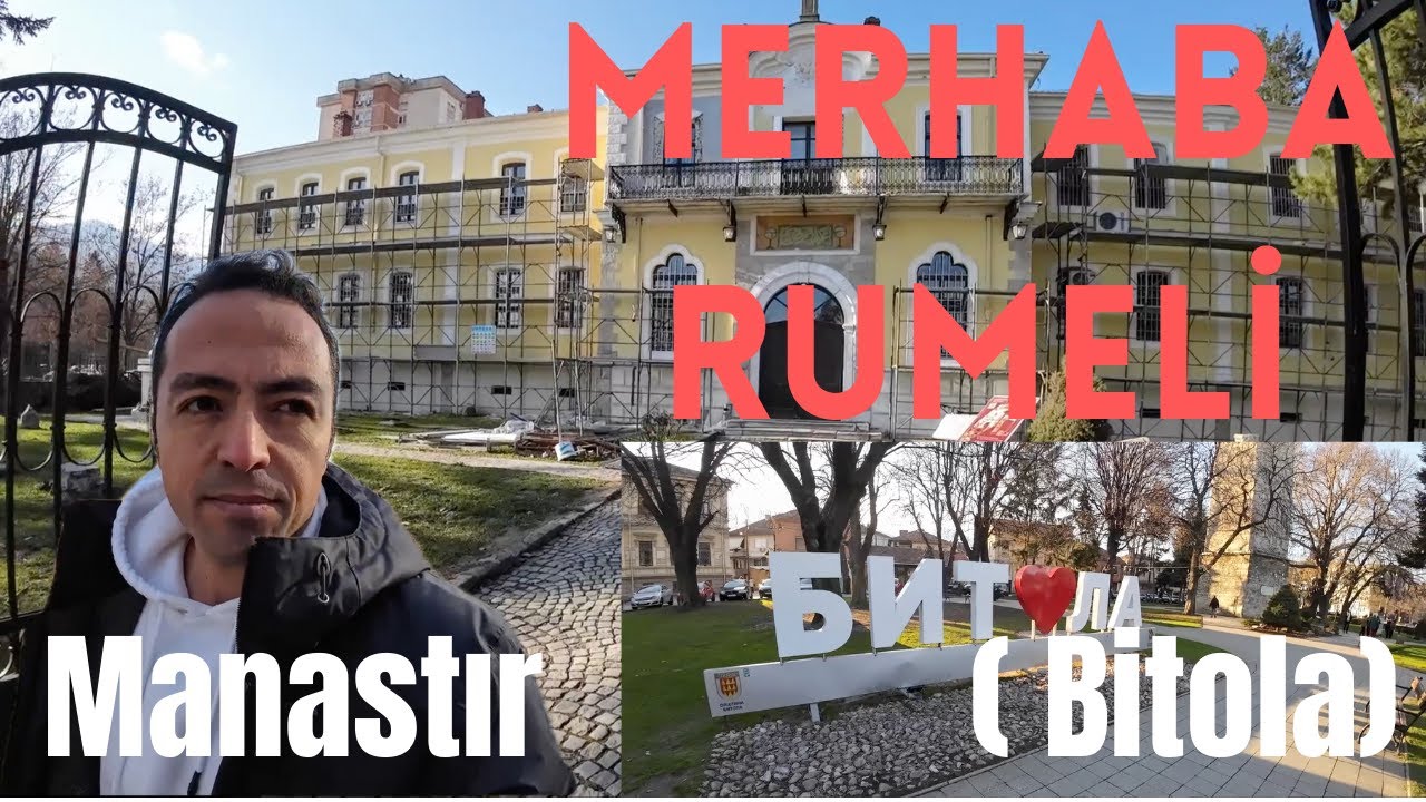 Manastır'dan Bitola'ya / M.Kemal Atatürk'ün Öğrenim Gördüğü Yer / Kuzey Makedonya