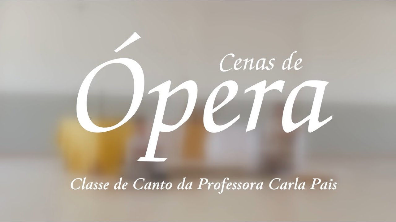 Cenas de &Oacute;pera - Classe de Canto da Prof&ordf; Carla Pais