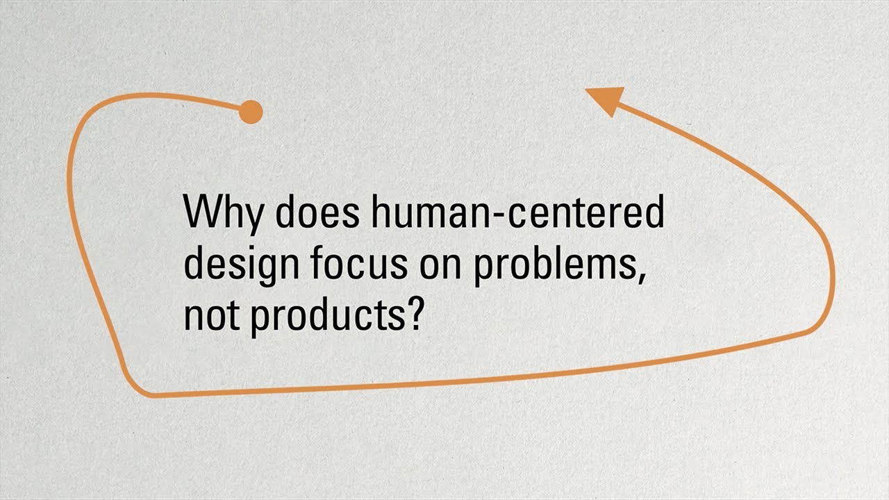 Why Does Human-Centered Design Focus on Problems, Not Products?