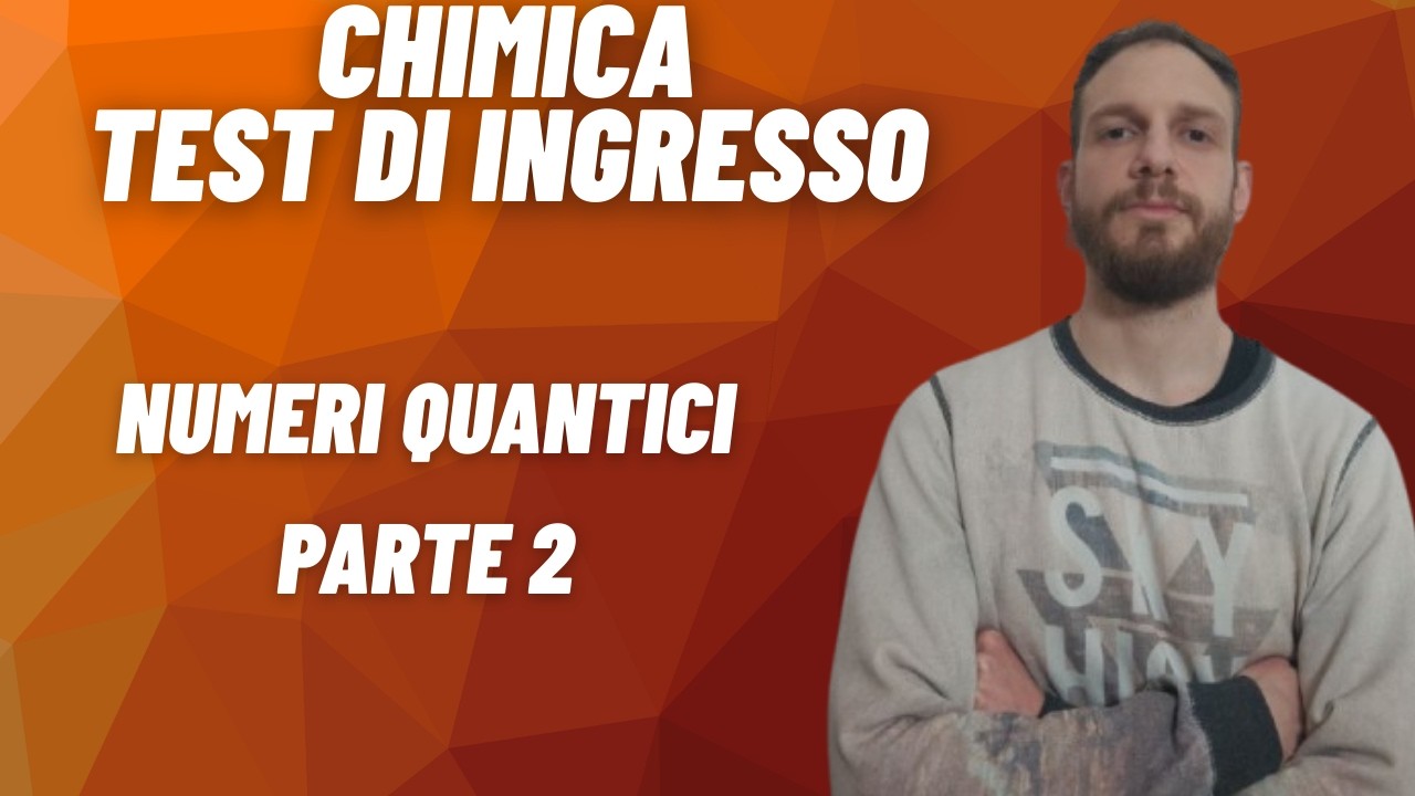 Numeri quantici ( PARTE 2)   - CHIMICA PER I TEST DI INGRESSO