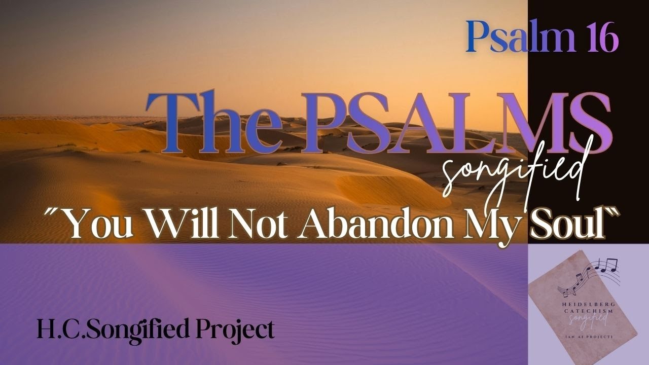 Psalm 16 📜 You Will Not Abandon My Soul | The Psalms, Songified (ESV)