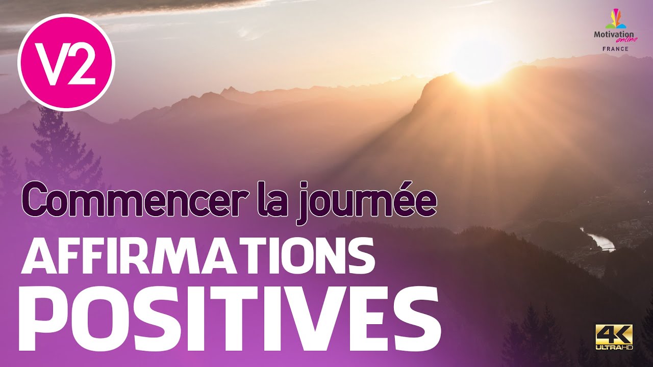 COMMENCER LA JOURNEE V2 - Affirmations positives | Motivation Online France
