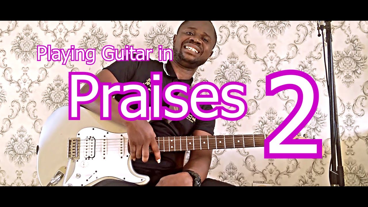 How to Play Guitar in Praises 2