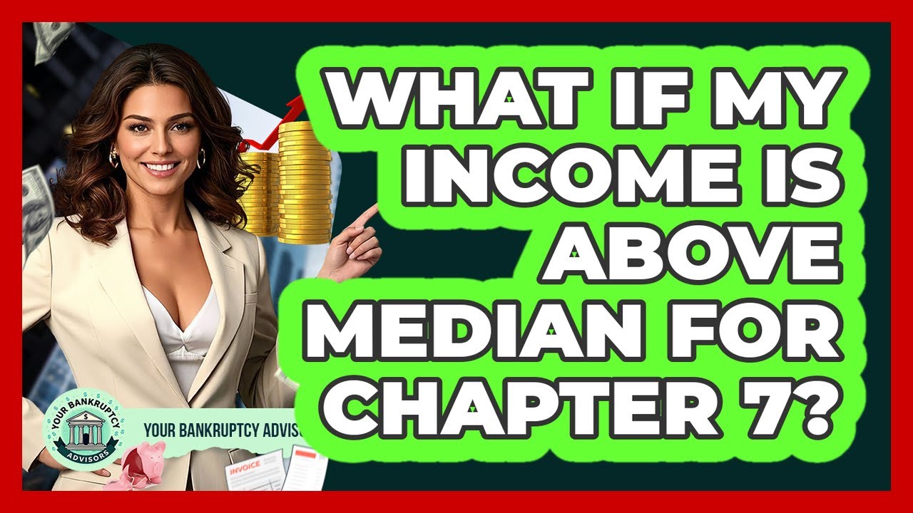 What If My Income Is Above Median For Chapter 7?