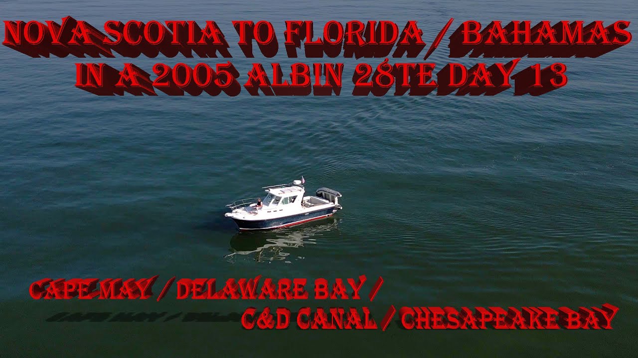 Nova Scotia / Florida / in a Small Boat Albin 28TE Day 13 | Delaware Bay C&D Canal Chesapeake Bay
