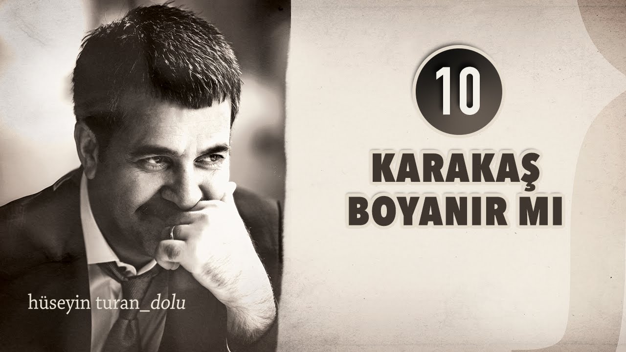 Karakaş Boyanır Mı (Hüseyin Turan) (DOLU 2012)