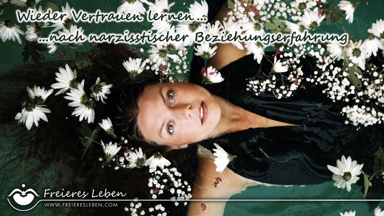 Vertrauen nach narzisstischer Beziehungserfahrung?