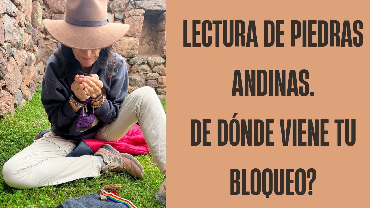 Canalización de Piedras Andinas. ¿De dónde viene tu bloqueo en esta Transición a la Nueva Humanidad?
