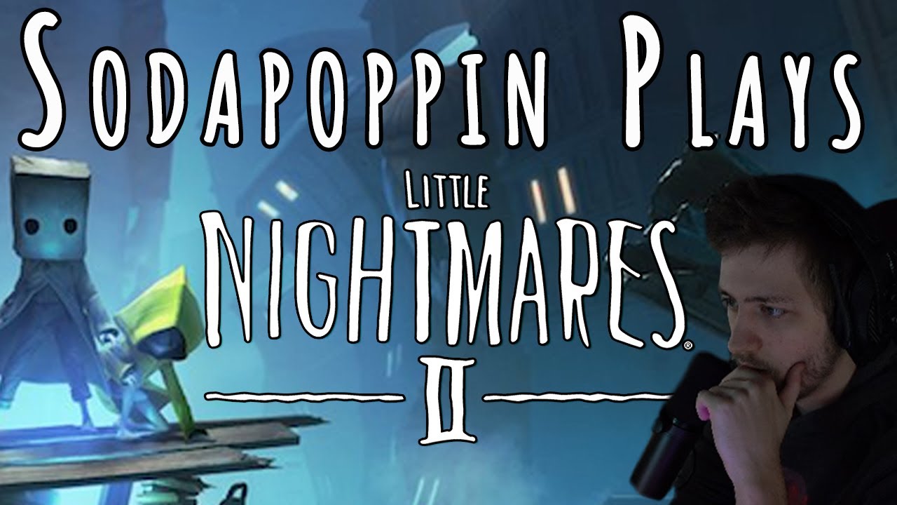 Sodapoppin Plays Little Nightmares II