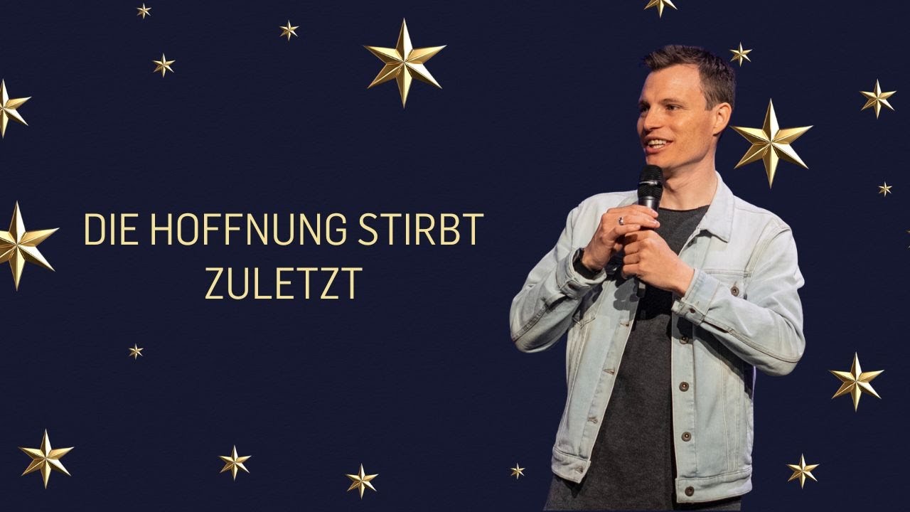 Die Hoffnung stirbt zuletzt | Johannes Schmid | Icf Vorarlberg