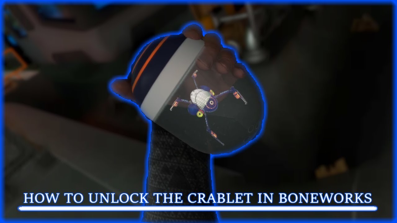 How To Unlock The Crablet in Boneworks