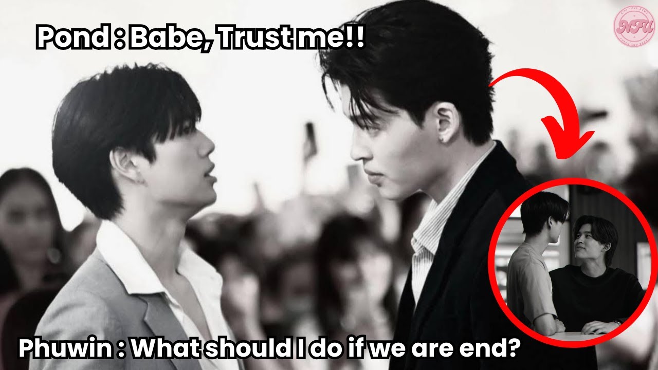 PondPhuwin || Our Last Trusted Couple