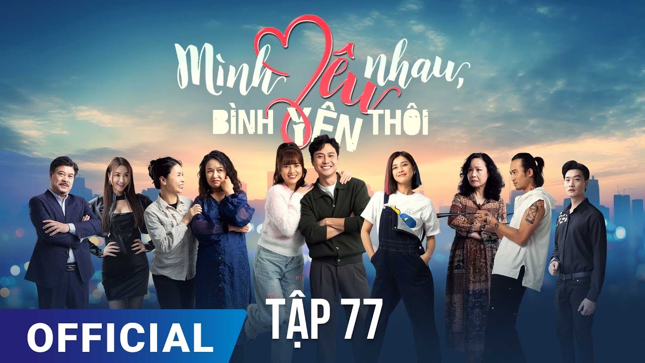 Mình Yêu Nhau, Bình Yên Thôi Tập 77 | Phim truyền hình VTV3 hay nhất 2024 | Full HD | SK Pictures