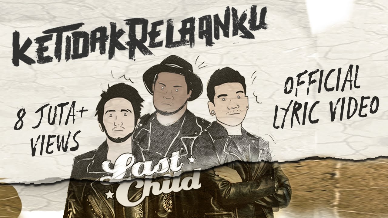 Last Child - Ketidakrelaanku (Official Lyric Video)