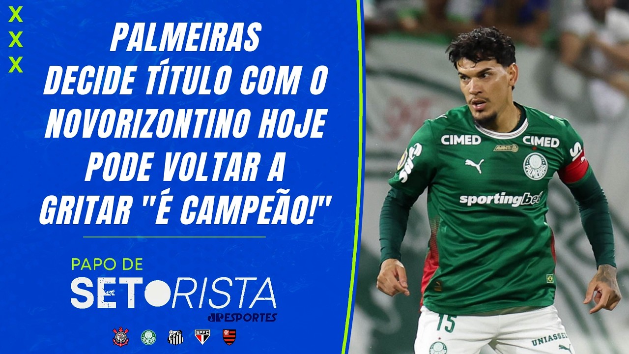 O PALMEIRAS SERÁ CAMPEÃO PAULISTA HOJE CONTRA O NOVORIZONTINO?; FLA-FLU NO RJ! | PAPO DE SETORISTA