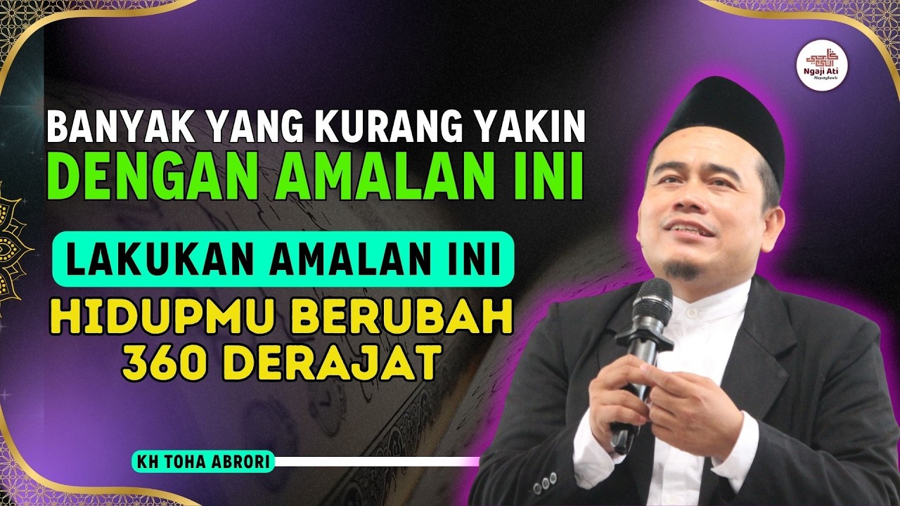 Banyak yang Masih Ragu dengan Amalan Ini, Padahal Dampaknya Bisa Ubah Hidupmu 360°! KH Toha Abrori