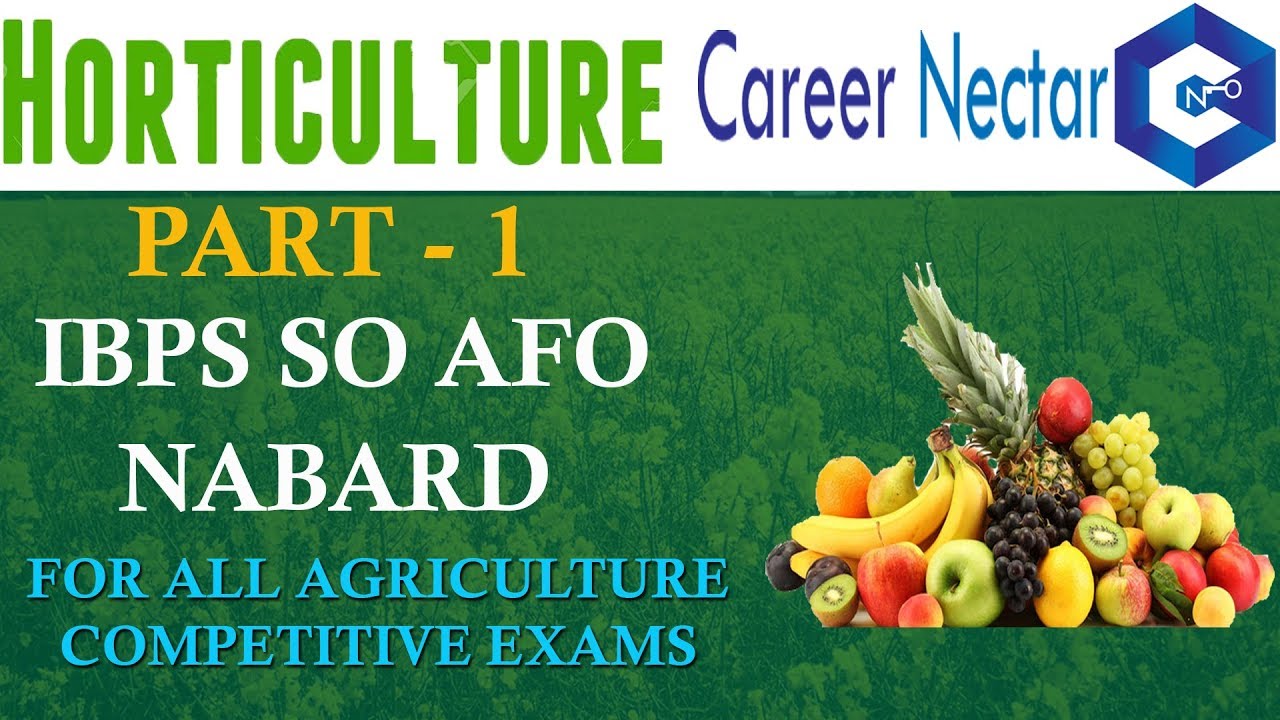 HORTICULTURE PART - 1, IBPS SO AFO, NABARD AND FOR ALL AGRI EXAMS