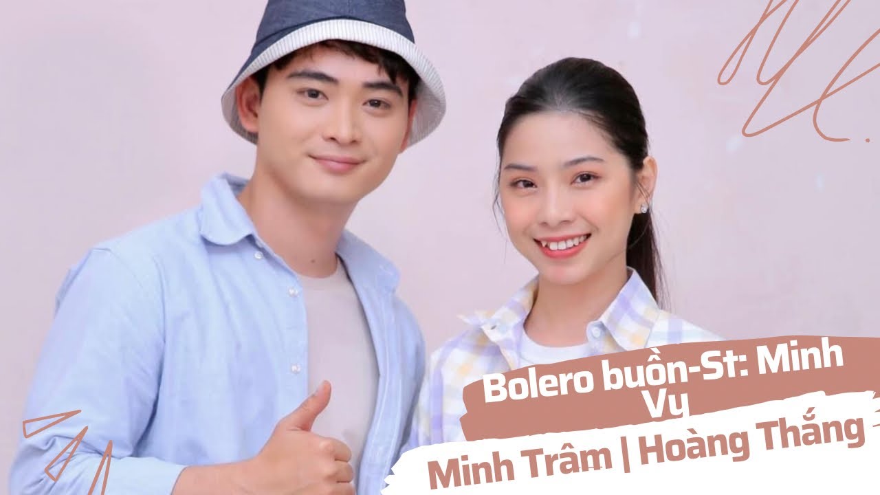 Bolero buồn   Minh Tr&acirc;m - Ho&agrave;ng Thắng | Tuyệt Đỉnh Song Ca