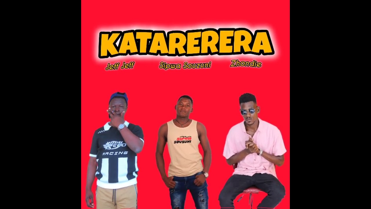 Jeff Jeff - KATARERERA (ft. Zhondie & Sipwa Souzuni)