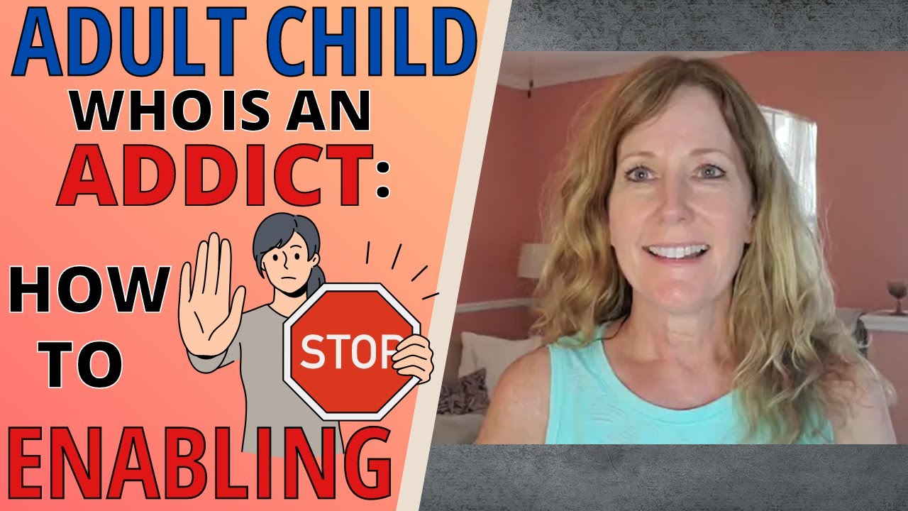 ADULT CHILD WHO IS AN ADDICT- HOW TO STOP ENABLING                          (5 KEYS TO SUCCESS)