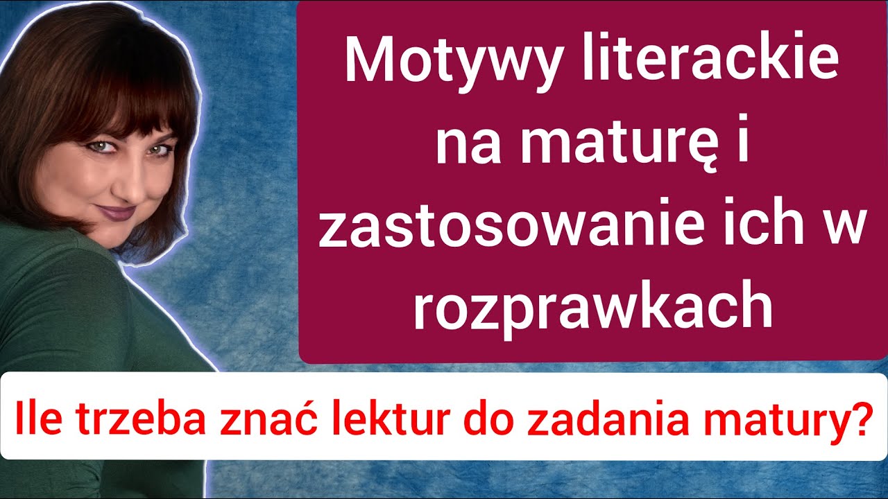 Motywy literackie na maturę z polskiego. Jak pracować z motywami by nie popełnić błędów.