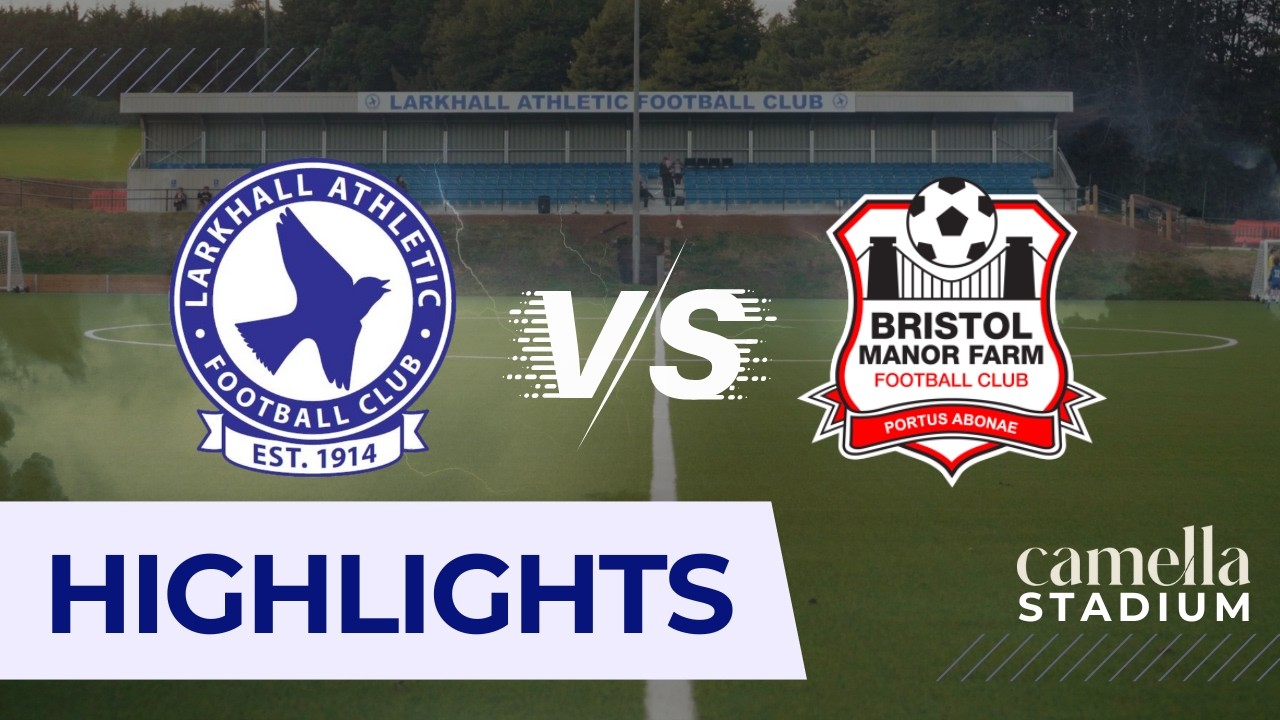 Larkhall Athletic v Bristol Manor Farm | Highlights