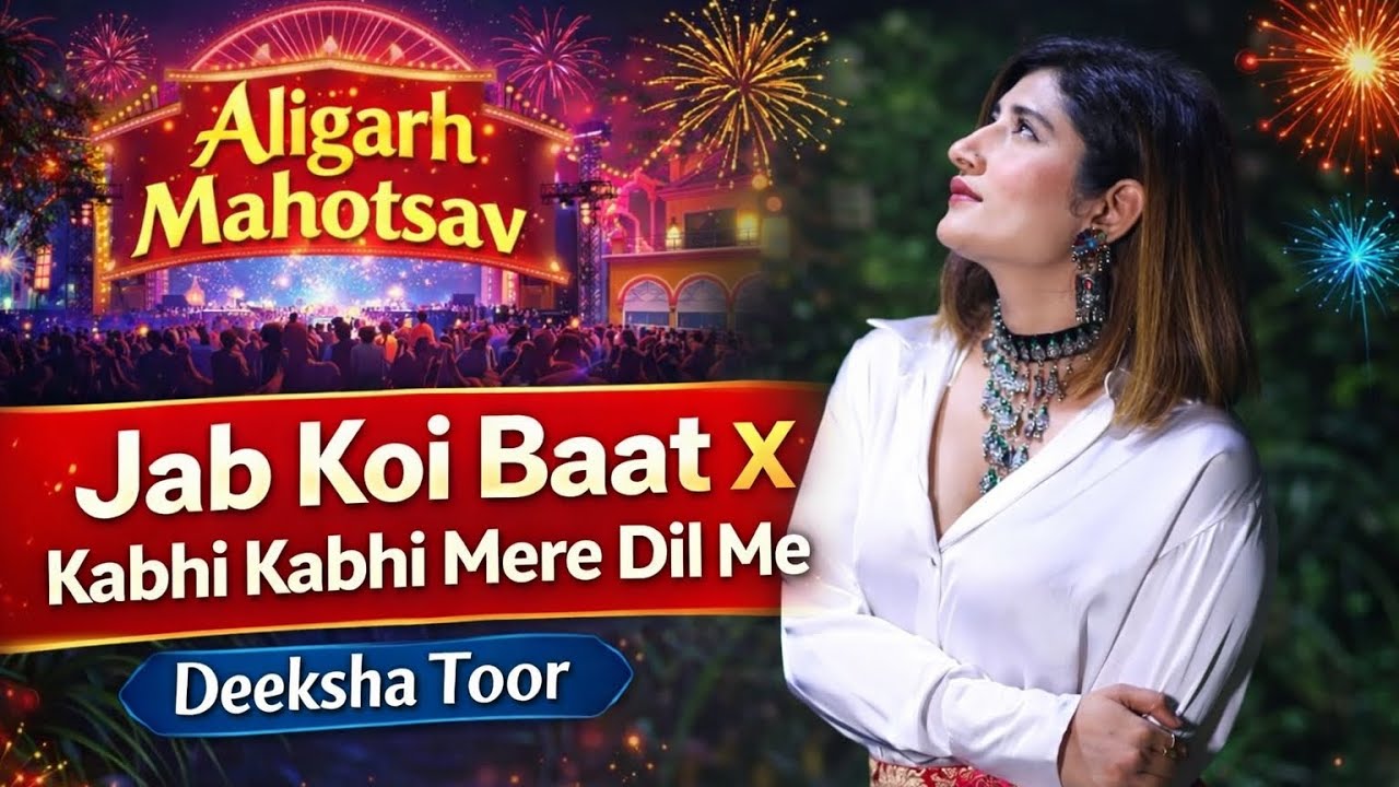 Deeksha Toor - Jab Koi Baat X Kabhi Kabhi Mere Dil Me | Aligarh Mahotsav 2026