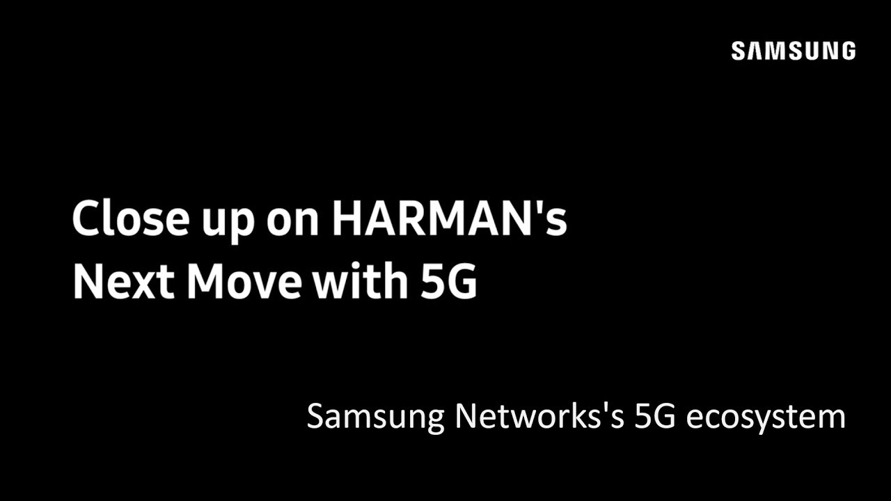 What is HARMAN's Next step for 5G? l Samsung Networks's 5G ecosystem