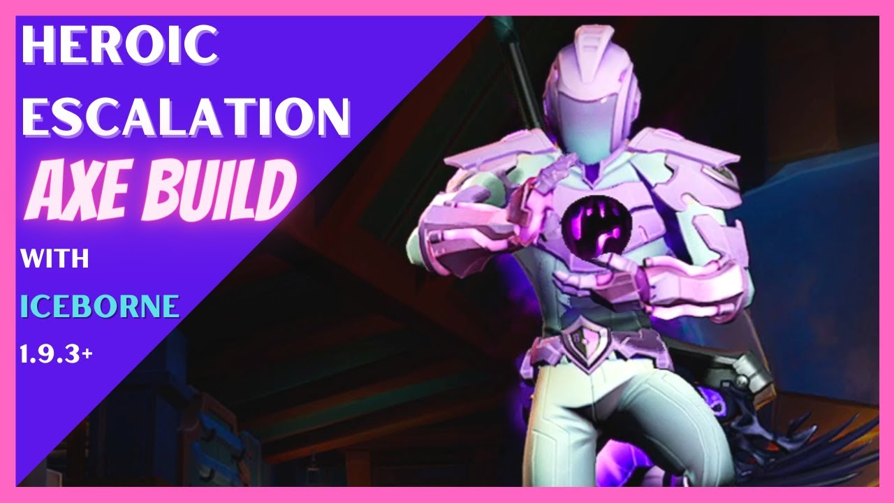 Heroic Escalation Axe Build for All Skill Levels - Dauntless - 1.9.0+