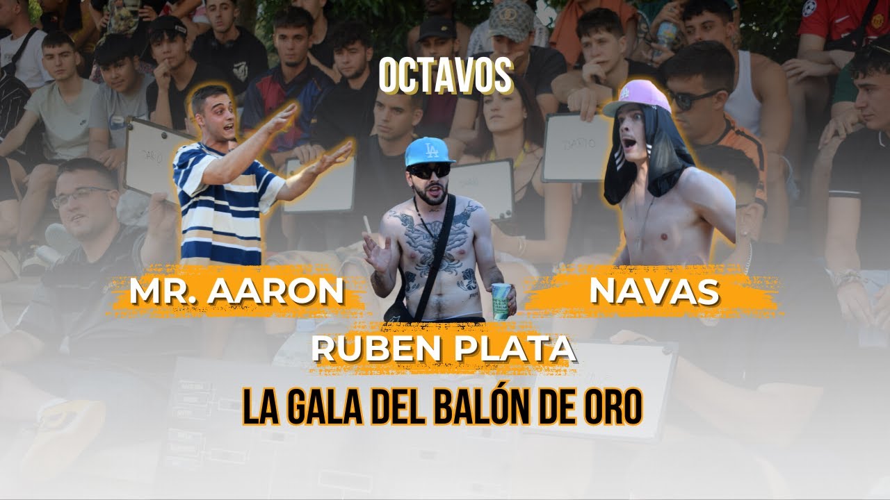MR.AARON VS NAVAS VS RUBEN PLATA | OCTAVOS | NACIONAL LA GALA DEL BALÓN DE ORO