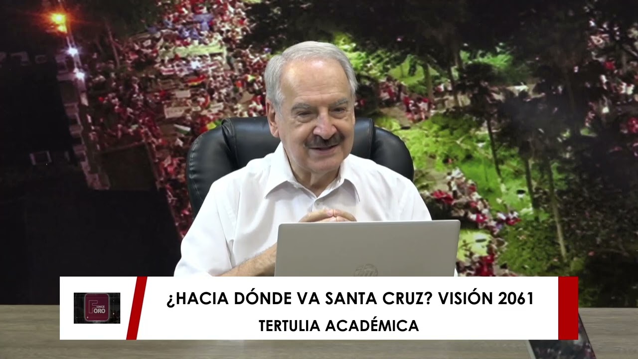 FORO ONCE - SANTA CRUZ: ¿HACIA DONDE VA ?