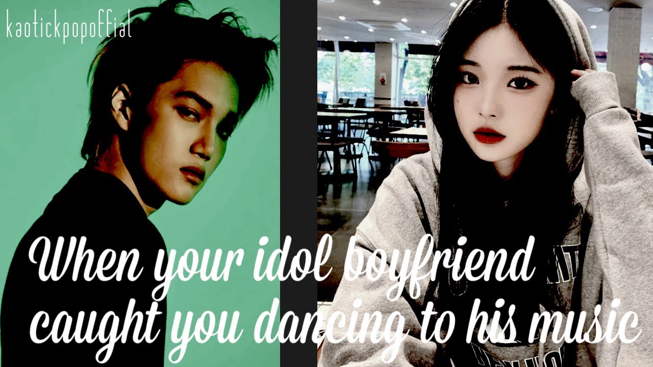 Exo kai ff | When your idol boyfriend caught you dancing to his music || Kaotic Kpop