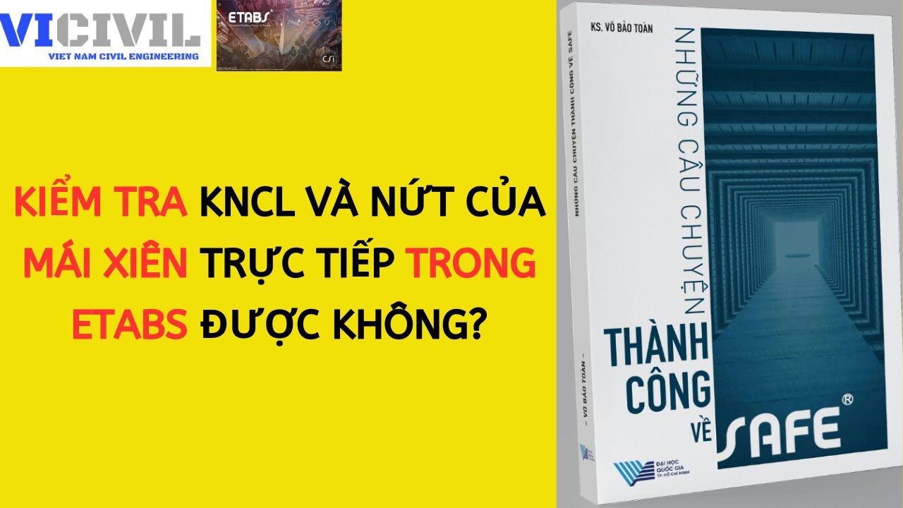 KIỂM TRA KNCL VÀ NỨT CỦA MÁI XIÊN TRỰC TIẾP TRONG ETABS ĐƯỢC KHÔNG? - CLIP 48