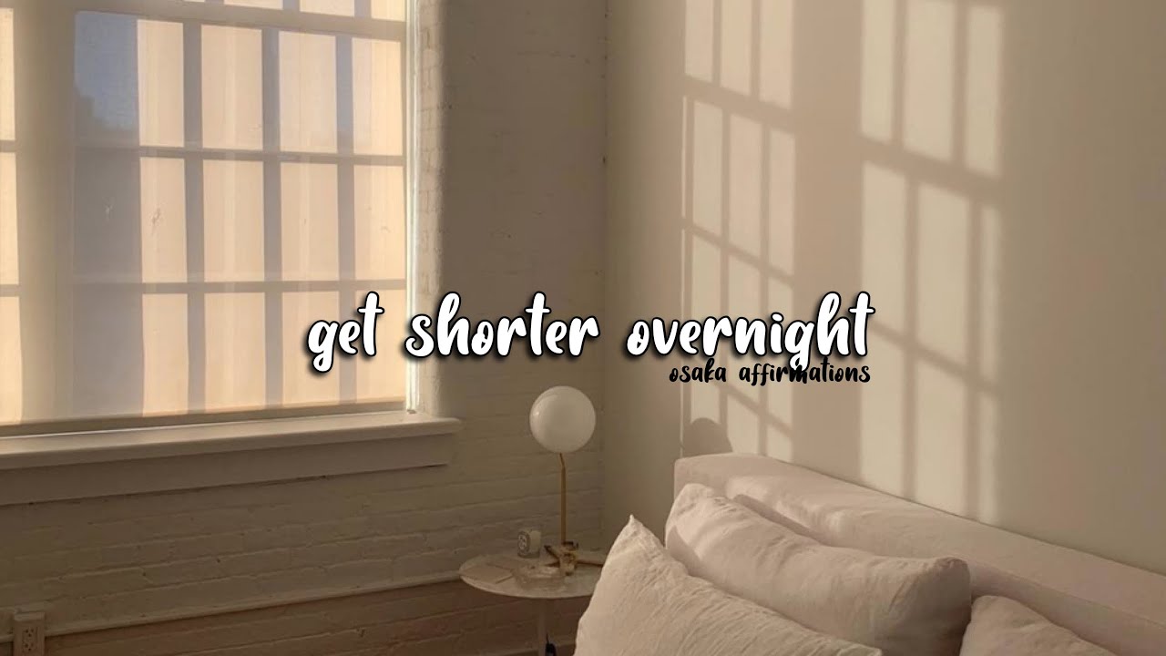 Get Shorter Overnight | Subliminal |