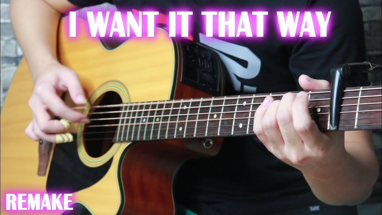 I Want It That Way (Remake) By BackStreet Boys (Fingerstyle Guitar Cover)