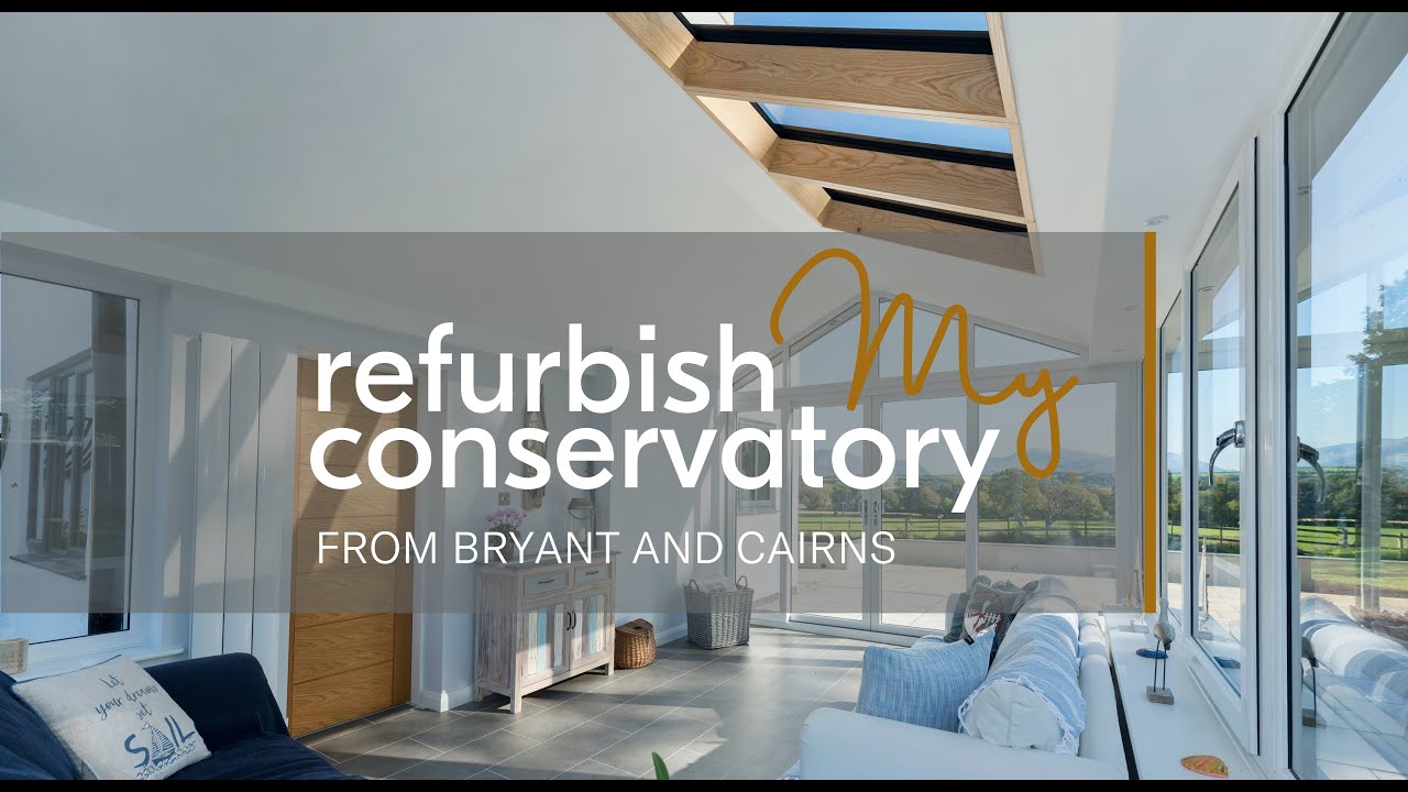 Refurbish My Conservatory from Bryant and Cairns