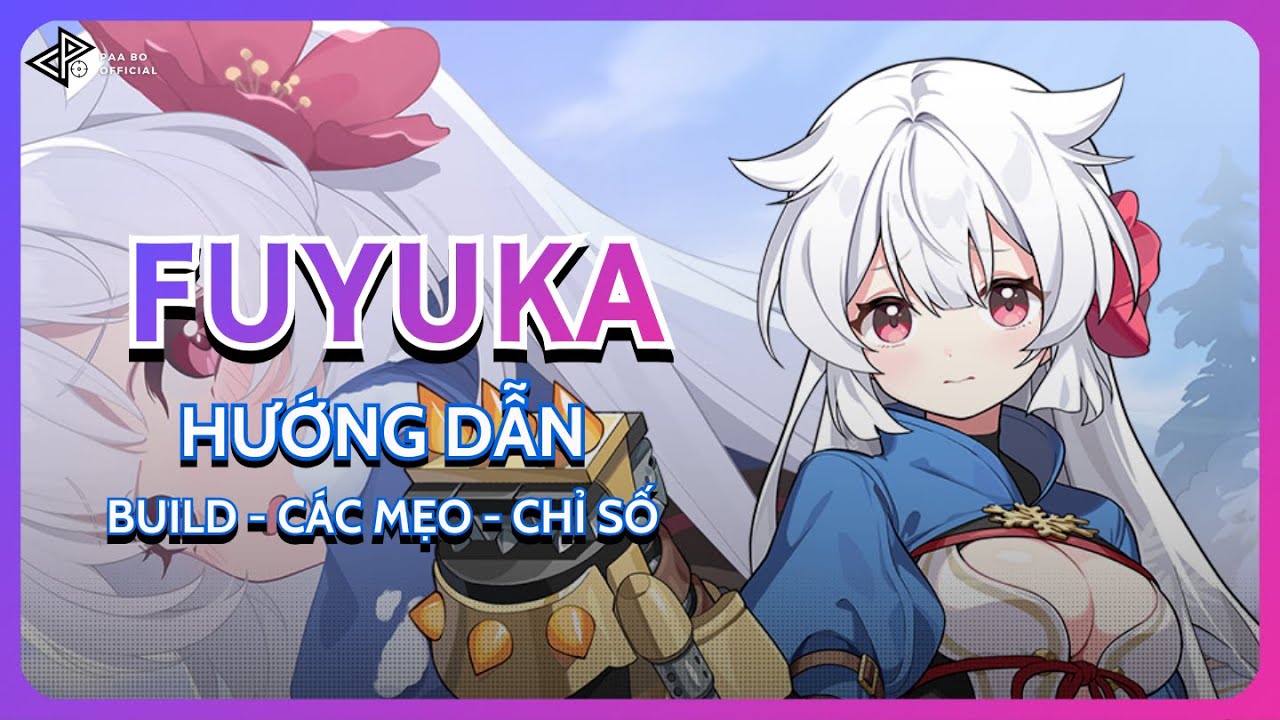 FUYUKA | HƯỚNG DẪN BUILD - CHỌN POT PHÙ HỢP - CÁC MẸO - ĐỘI HÌNH | Stella Sora | Paa Bo