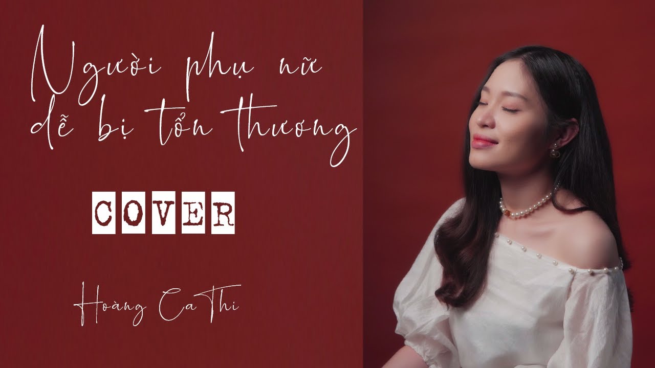 Người phụ nữ dễ bị tổn thương I Hoàng Ca Thi cover I Nhạc Hoa Lời Việt I 容易受伤的女人 I