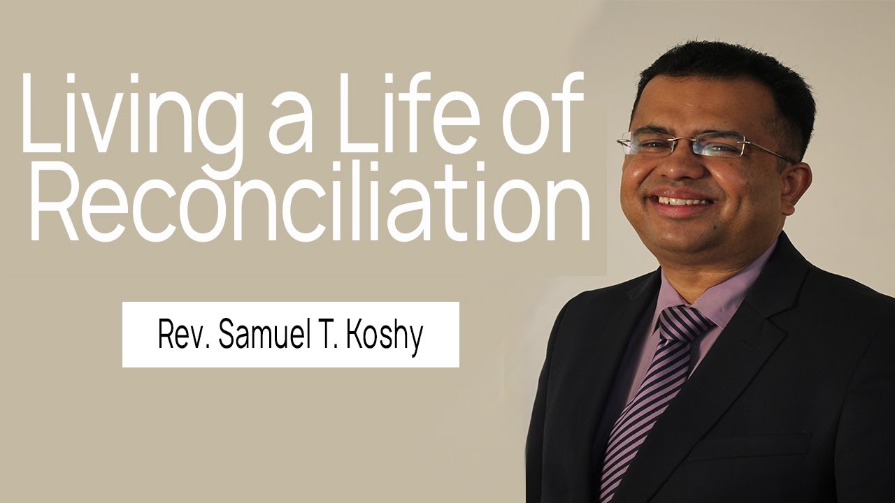 Living a Life of Reconciliation | Session 5 | Rev. Samuel T. Koshy | City Harvest AG Church