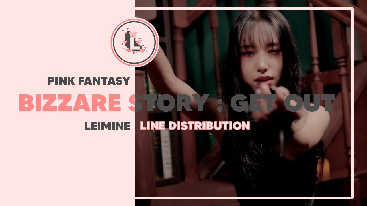 PINK FANTASY - Bizarre Story : Get Out | Line Distribution